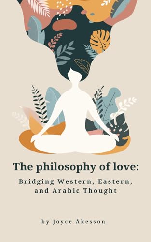 The Philosophy of Love: Bridging Western, Eastern, and... - Livres & eBooks Amazon Royaume-Uni à 0.77€