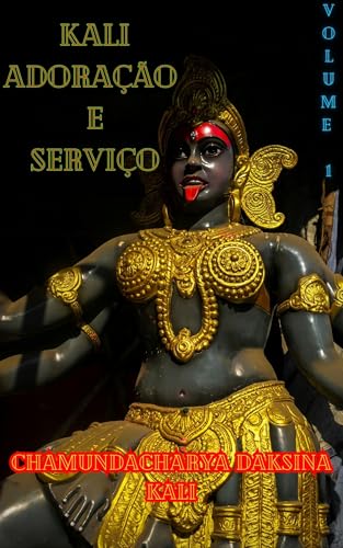 Kali, Adoração e Serviço: Volume 1 (Portuguese Edition) - Amazon Germany à 8.47€