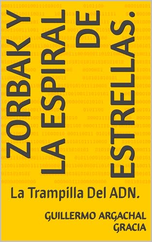 Zorbak y La Espiral De Estrellas.: La Trampilla Del ADN.... - High-Tech & Électronique en promo à 2.99€