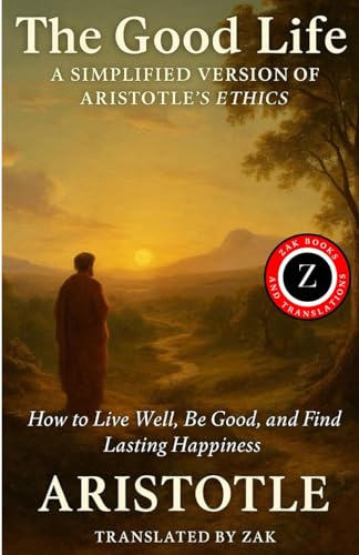 The Good Life: A Simplified Version of Aristotle’s Ethics:... - Mode & Vêtements Amazon Allemagne à 4.82€