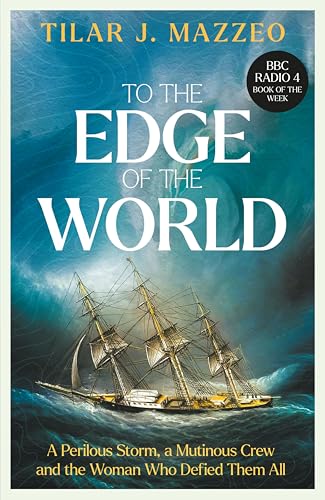 To the Edge of the World: A Perilous Storm, A Mutinous Crew... - Livres & eBooks en promo à 0.99€