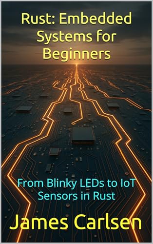 Rust: Embedded Systems for Beginners: From Blinky LEDs to... - Maison & Cuisine Amazon Royaume-Uni à 5.13€