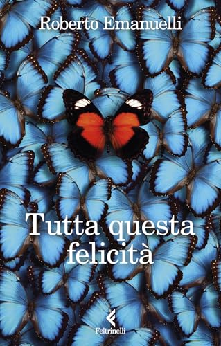 Tutta questa felicità (Italian Edition) - Livres & eBooks en promo à 3.99€