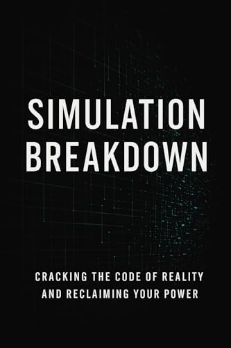 Simulation Breakdown: Cracking the Code of Reality and... - Vente Flash Amazon -70%