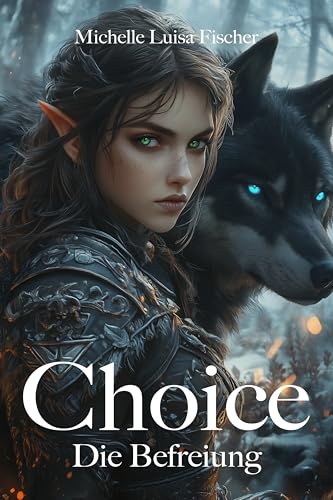 Choice: Die Befreiung (Choice - Die Rettung der Elfenwelt 2) - Livres & eBooks Amazon Allemagne à 1.49€