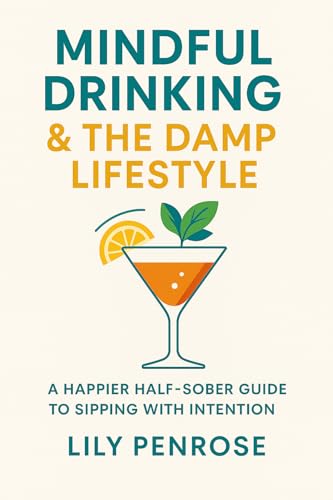 Mindful Drinking & the Damp Lifestyle: A Happier Half-Sober... - Livres & eBooks Amazon Royaume-Uni à 0.99€