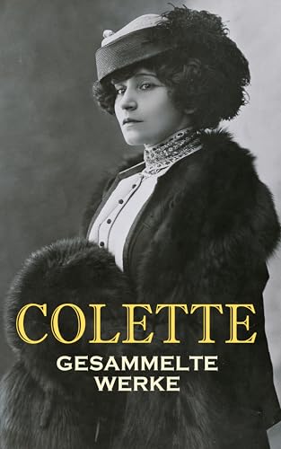 Colette - Gesammelte Werke: Gigi, Die Vagabundin, Die... - Animalerie Amazon Allemagne à 0.99€