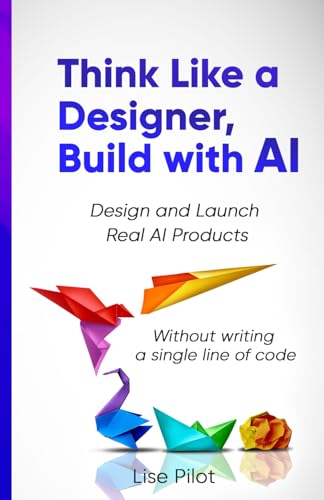 Think Like a Designer, Build with AI: Design and Launch... - Amazon Allemagne à 9.37€