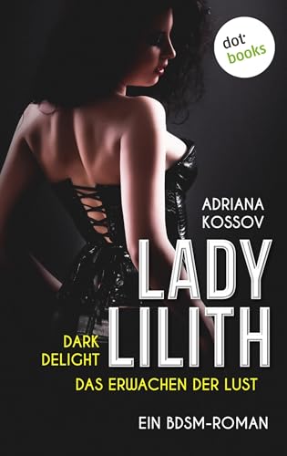 LADY LILITH: Dark Delight - Das Erwachen der Lust: Ein... - Maison & Cuisine en promo à 1.99€