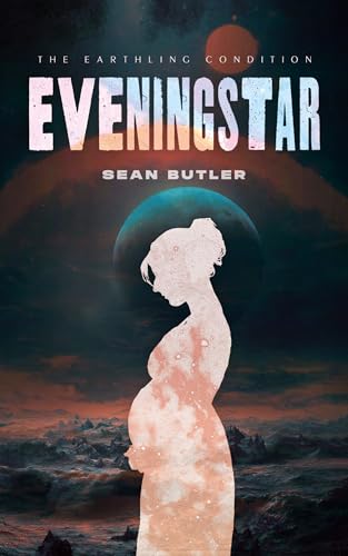 Eveningstar (The Earthling Condition Book 1) - Livres & eBooks Amazon Royaume-Uni à 0.99€