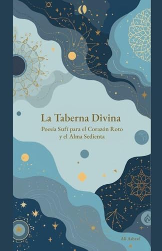 La Taberna Divina: Poesía Sufí para el Corazón Roto y el... - Livres & eBooks Amazon Allemagne à 3.98€