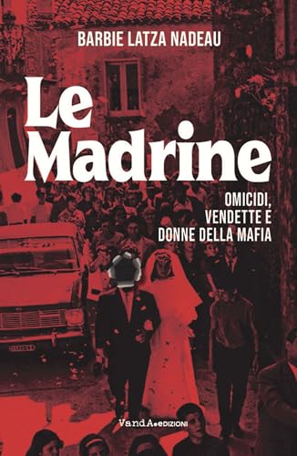 Le Madrine: Omicidi, vendette e donne della mafia - Livres & eBooks Amazon Italie à 0.99€