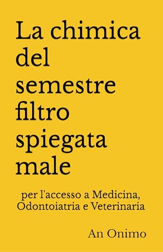 La chimica del semestre filtro spiegata male: per l'accesso... - Amazon Italie à 0.89€