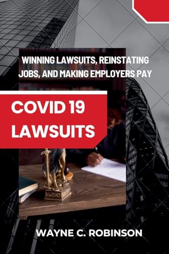 COVID 19 Lawsuits: How to Sue Your Employer And Win... - Livres & eBooks Amazon Allemagne à 30.00€