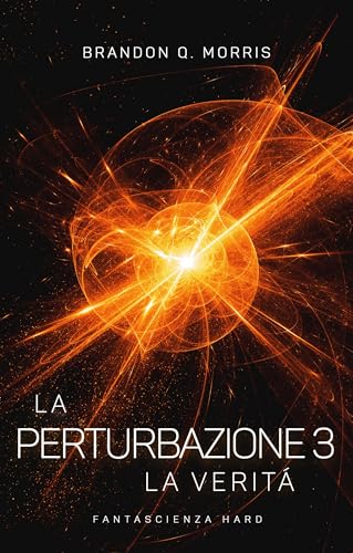 La Perturbazione 3 – La Verità: Fantascienza hard - Bricolage & Outils Amazon Italie à 3.00€