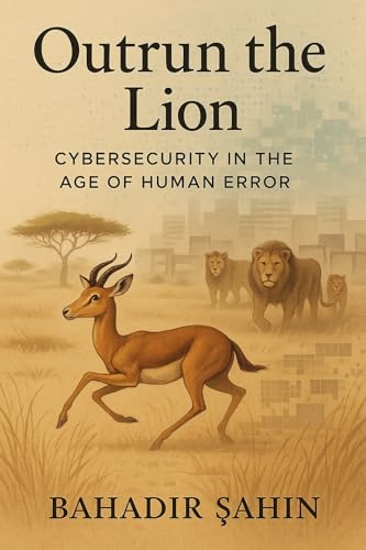 Outrun the Lion : Cybersecurity in the Age of Human Error - Amazon Royaume-Uni à 0.99€