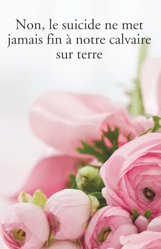 Non, le suicide ne met jamais fin à notre calvaire sur terre - Amazon Allemagne à 5.34€
