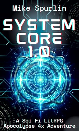 SYSTEM CORE 1.0: A Sci-Fi LitRPG Apocalypse 4x Adventure... - Maison & Cuisine en promo à 0.99€