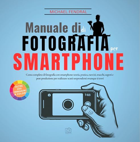 Manuale di fotografia per smartphone: Corso completo di... - Tech & Electronics Amazon Germany à 2.69€