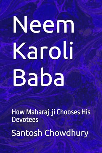 Neem Karoli Baba: How Maharaj-ji Chooses His Devotees - Livres & eBooks Amazon Royaume-Uni à 11.17€