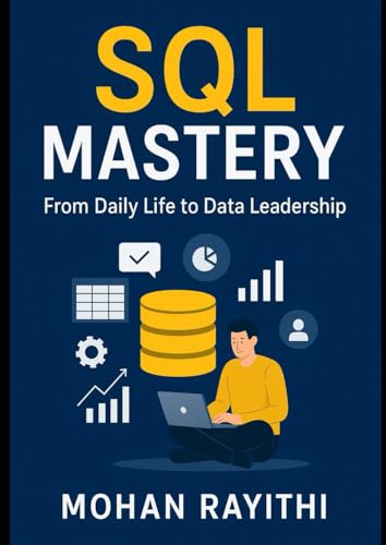 SQL Mastery: From Daily Life to Data Leadership - Amazon Royaume-Uni à 6.69€