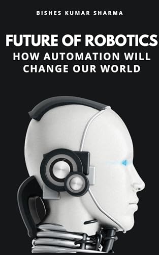 Future of Robotics: How Automation Will Change Our World - Auto & Moto en promo à 2.20€