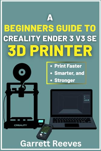 A BEGINNER’S GUIDE TO CREALITY ENDER 3 V3 3D PRINTER: Your... - Maison & Cuisine en promo à 20.97€
