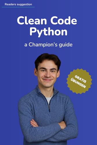 Clean Code Python: Wie ein Weltmeister (Clean Code (German)) - Livres & eBooks Amazon Allemagne à 10.70€