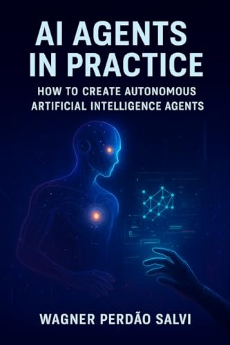 AI Agents in Practice: How to Create Autonomous Artificial... - Auto & Moto en promo à 1.48€