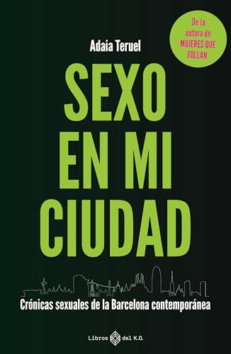 Sexo en mi ciudad: Crónicas sexuales de la Barcelona... - Livres & eBooks Amazon Allemagne à 5.49€