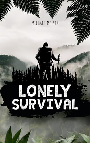 Lonely Survival: Ein actiongeladener Thriller in der... - DIY & Tools Amazon Germany à 2.49€