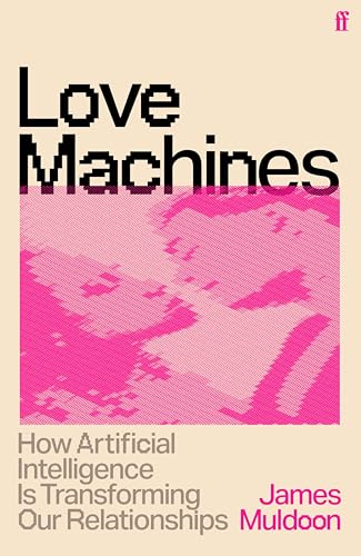 Love Machines: How Artificial Intelligence is Transforming... - Bon plan à 0.99€