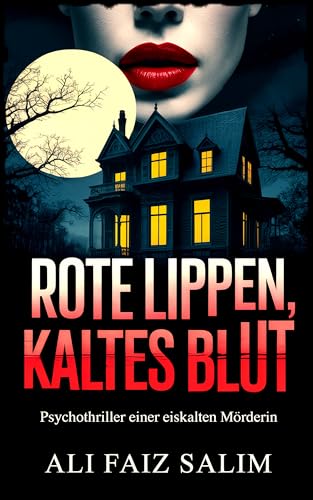 Rote Lippen, kaltes Blut: Psychothriller einer eiskalten... - Amazon Allemagne à 0.99€