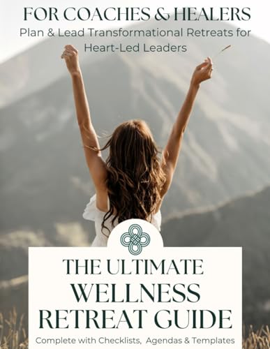 The Ultimate Wellness Retreat Guide for Coaches & Healers:... - Amazon Royaume-Uni à 9.56€