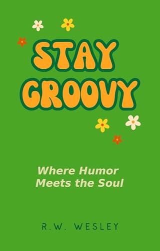Stay Groovy: Where Humor Meets the Soul - Livres & eBooks Amazon Royaume-Uni à 0.77€