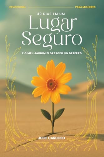 40 Dias em um Lugar Seguro: E o Meu Jardim Floresceu no... - Livres & eBooks en promo à 9.06€