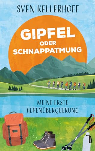 Gipfel oder Schnappatmung: Meine erste Alpenüberquerung - Deal du jour à 2.99€