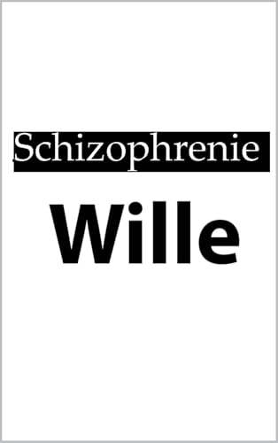 Schizophrenie - Wille (Schizophrenie begreifen - akut Krank) - Auto & Moto Amazon Allemagne à 4.98€