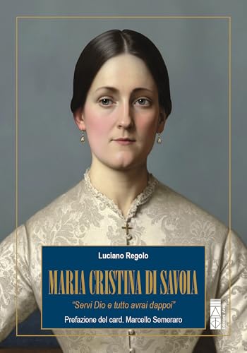 Maria Cristina di Savoia: «Servi Dio e tutto avrai dappoi»... - Nouvelle promo Amazon à 5.99€