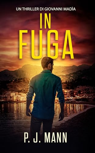 In Fuga: La saga di Giovanni Madìa ha inizio (Un thriller... - Amazon Italie à 1.20€