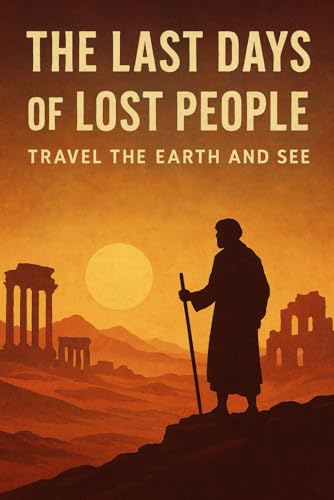 The Last Days of Lost People: Travel the Earth and See - Livres & eBooks Amazon Espagne à 5.28€