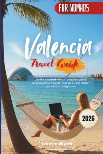 Valencia Travel Guide 2026: Live like a nomad with... - Livres & eBooks en promo à 25.98€