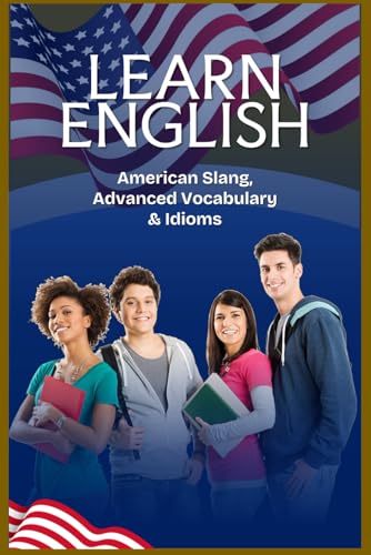 LEARN ENGLISH: American Slang, Advanced Vocabulary & Idioms - Nouvelle promo Amazon à 7.10€