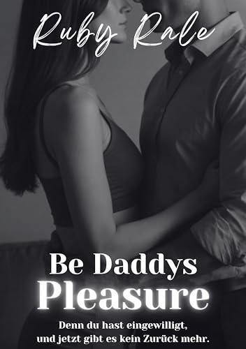 Be Daddys Pleasure: Denn du hast eingewilligt, und jetzt... - Livres & eBooks Amazon Allemagne à 0.99€
