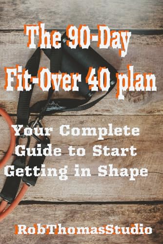 The 90-Day Fit Over 40 Plan: Step-by-Step Workout, Mindset... - Santé & Bien-être en promo à 7.31€