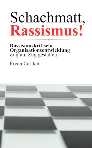 Schachmatt, Rassismus!: Rassismuskritische Organisationsentw... - Livres & eBooks Amazon Allemagne à 4.39€