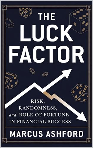 The Luck Factor: Risk, Randomness, and the Role of Fortune... - Livres & eBooks en promo à 2.98€