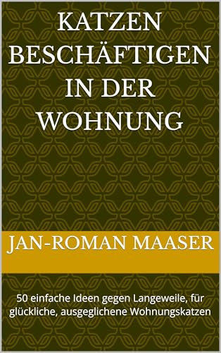 Katzen beschäftigen in der Wohnung : 50 einfache Ideen... - Animalerie Amazon Allemagne à 0.99€