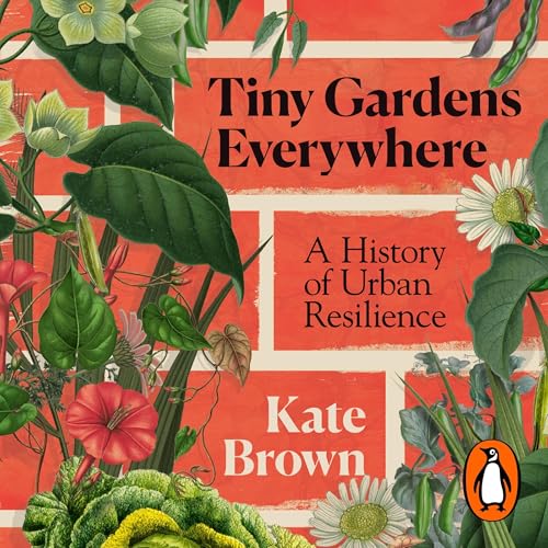 Tiny Gardens Everywhere: A History of Urban Resilience - Garden & Outdoor Amazon UK à 10.55€