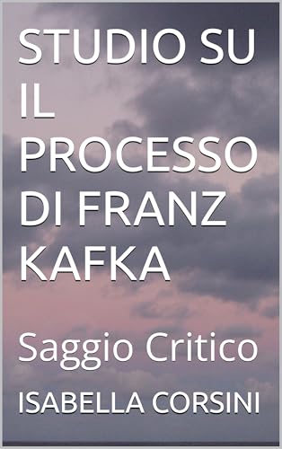 STUDIO SU IL PROCESSO DI FRANZ KAFKA: Saggio Critico - Bon plan à 0.89€